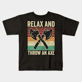 Relax And Throw An Axe Funny Axe Throwing Kids T-Shirt